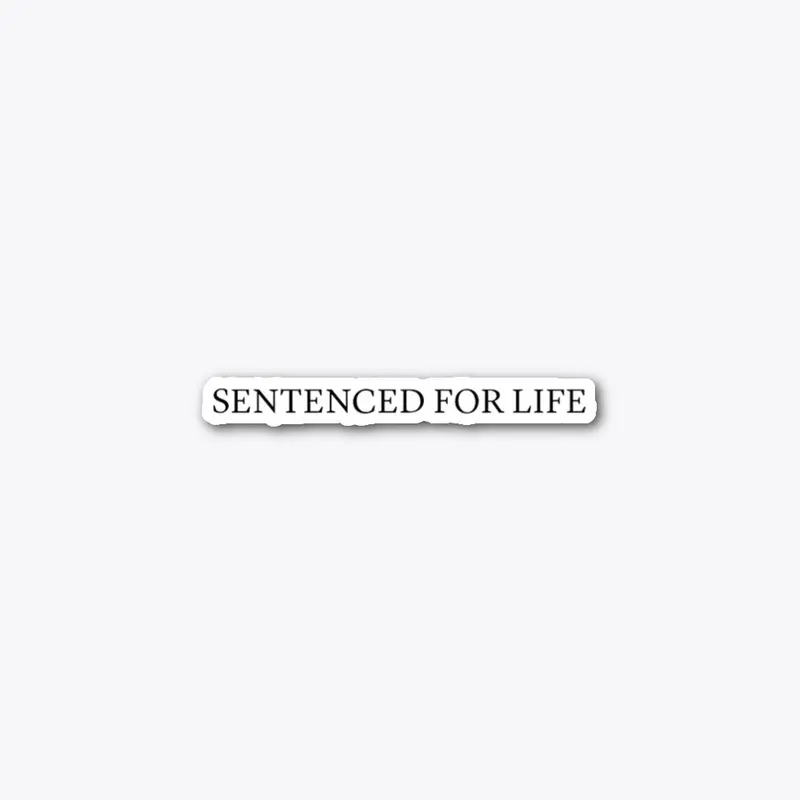 Sentenced For Life