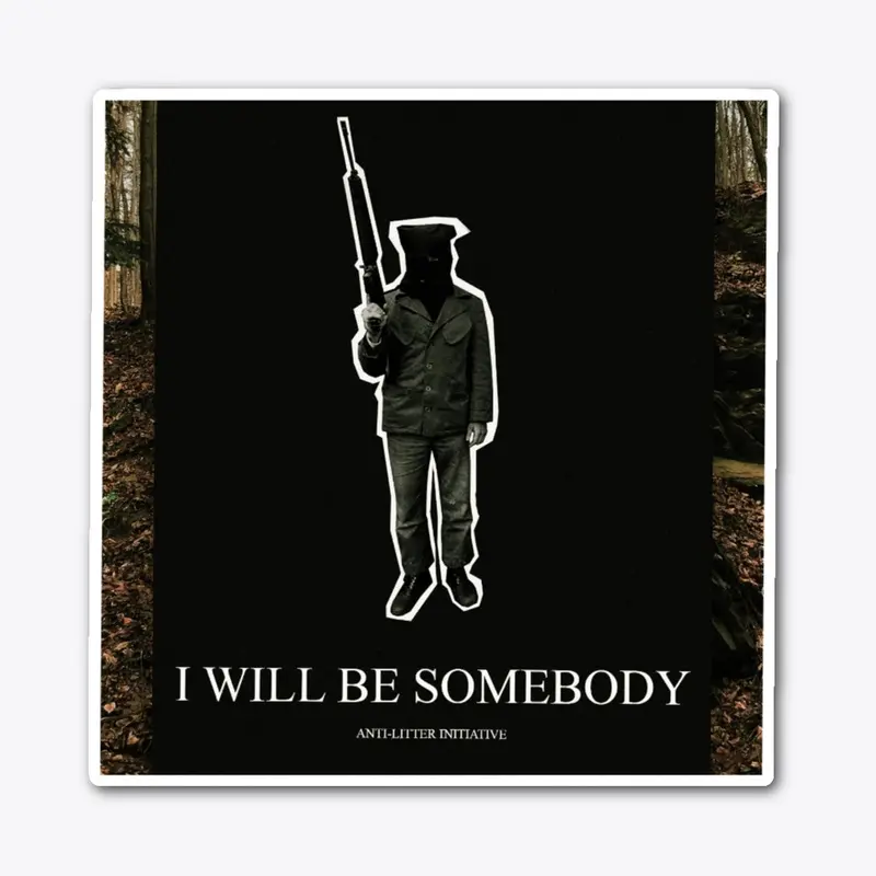 I Will Be Somebody